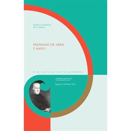 Mañanas de abril y mayo – Pedro Calderón De La Barca