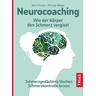 Neurocoaching - Wie der Körper den Schmerz vergisst - Nina Olsson, Michael Weber