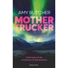 Mothertrucker - Unterwegs auf der einsamsten Straße Amerikas - Amy Butcher