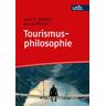 Tourismusphilosophie - Julia E. Beelitz, Jonas Pfister