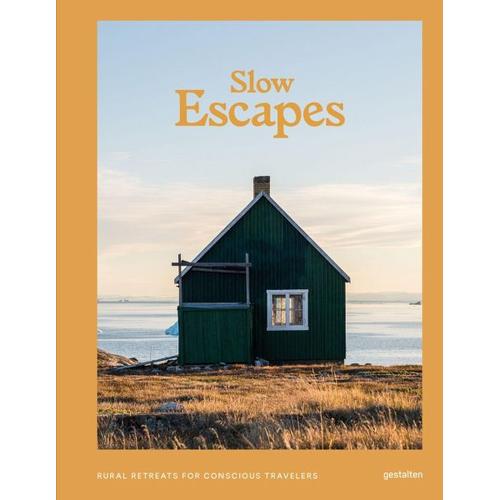 Slow Escapes – Herausgegeben:gestalten, Clara Le Fort, Rosie Flanagan, Robert Klanten