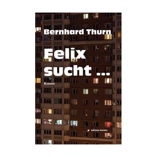 Felix sucht … – Bernhard Thurn