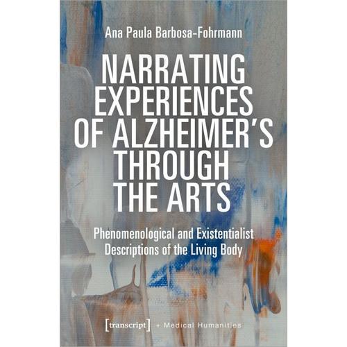 Narrating Experiences of Alzheimer’s Through the Arts – Ana Paula Barbosa-Fohrmann
