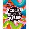 Zisch, Blubber, Schleim - naturwissenschaftliche Experimente mit hohem Spaßfaktor - Christoph Gärtner, Dela Kienle
