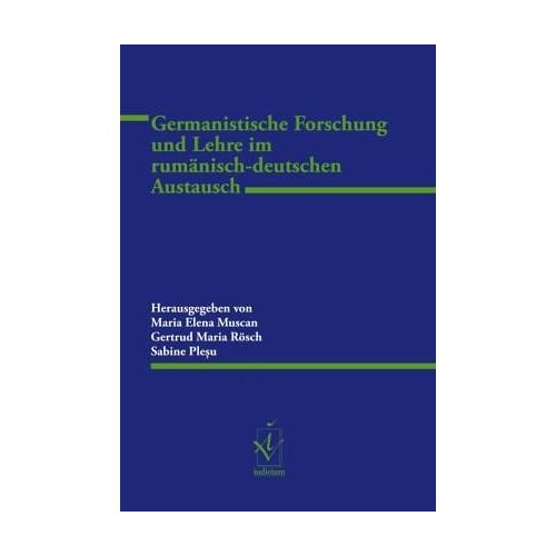 Germanistische Forschung und Lehre im rumänisch-deutschen Austausch – Maria Elena Herausgegeben:Muscan, Gertrud Maria Rösch, Sabine Ple_u