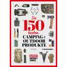Die 150 besten Camping- und Outdoor-Produkte - Axel Telzerow