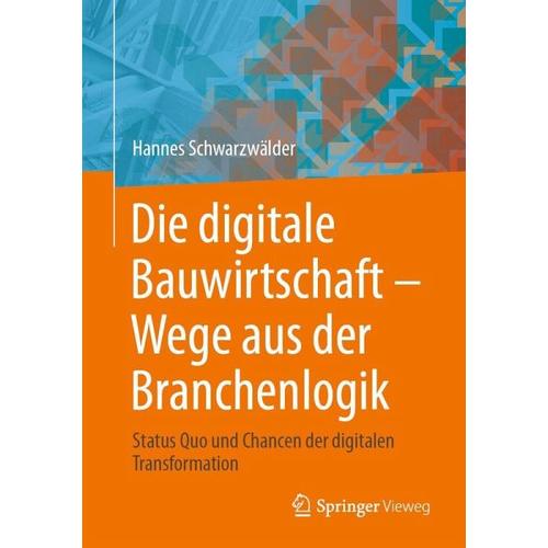 Die digitale Bauwirtschaft – Wege aus der Branchenlogik – Hannes Schwarzwälder