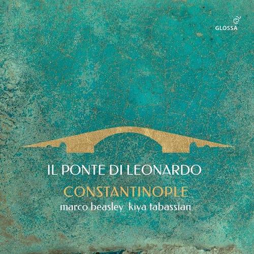 Il Ponte Di Leonardo (CD, 2023) – Beasley, Tabassian, Constantinople