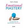 Emotional Mastery - So meistern Sie belastende Emotionen - Tom Stone