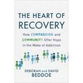 Pre-Owned The Heart of Recovery: How Compassion and Community Offer Hope in the Wake of Addiction (Paperback 9780800736552) by Deborah Beddoe David Beddoe