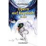 Opern auf Bayrisch 2. Akt - Paul Schallweg