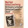 Hitlers letzter Geheimdienstchef - Walter Schellenberg