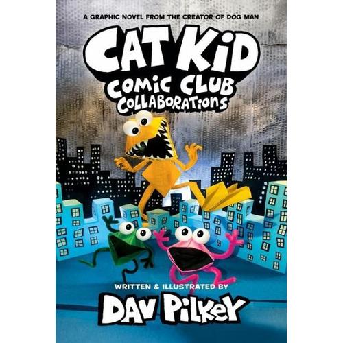 Cat Kid Comic Club 4: Collaborations – Dav Pilkey
