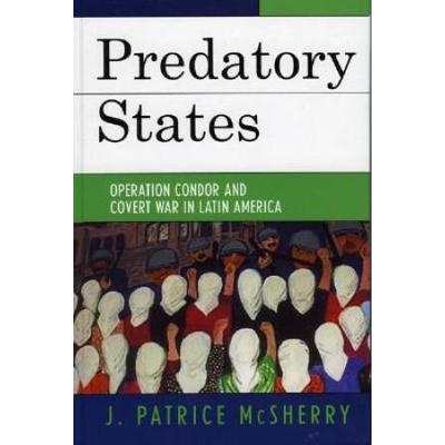 Predatory States: Operation Condor And Covert War ...