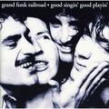 Grand Funk Railroad - Good Singing Good Playin - Rock - CD