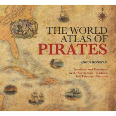 The World Atlas of Pirates: Treasures and Treacher...