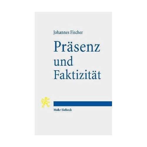 Präsenz und Faktizität – Johannes Fischer