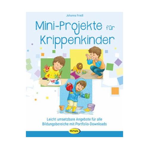Mini-Projekte für Krippenkinder - Johanna Friedl