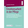 Emotionsarbeit in der Pflege - Cornelia Schmedes