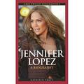 Greenwood Biographies: Jennifer Lopez: A Biography (Hardcover)