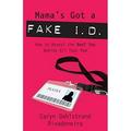 Pre-Owned Mama s Got a Fake I.D.: How to Reveal the Real You Behind All That Mom: How to Discover the Real you Behind All that Mom Paperback