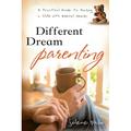 Different Dream Parenting : A Practical Guide to Raising a Child with Special Needs (Paperback)