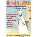 Pre-Owned They call ME a QUACK!: My personal journey from traditional to alternative medicine Paperback