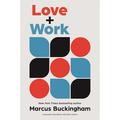 Pre-Owned Love and Work: How to Find What You Love Love What You Do and Do It for the Rest of Your (Hardcover 9781647821234) by Marcus Buckingham