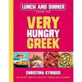 Lunch and Dinner from the Very Hungry Greek: 100 Quick Healthy Recipes Under 500 Calories (Hardcover)