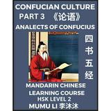 Analects of Confucius - Four Books and Five Classics of Confucianism (Part 3)- Mandarin Chinese Learning Course (HSK Level 2) Self-learn China s History & Culture Easy Lessons Simplified Characters Words Idioms Stories Essays English Vocabulary Pi...