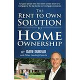 Pre-Owned The Rent To Own Solution To Home Ownership: For good people who have been turned down for a mortgage by the big banks and mortgage companies Paperback
