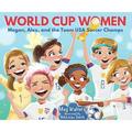 Pre-Owned World Cup Women: Megan Alex and the Team USA Soccer Champs (Hardcover) 1510756299 9781510756298