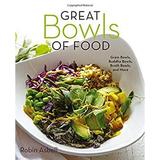 Pre-Owned Great Bowls of Food : One-Bowl Meals Made with Healthy Grains Noodles Lean Proteins and Veggies 9781581573381