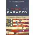 A Time of Paradox : America Since 1890 9780742533776 Used / Pre-owned