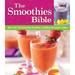 Pre-Owned The Smoothies Bible: More Than 150 Refreshing Smoothies Including Low-Calorie Recipes (Paperback 9781450858496) by Publications International Ltd