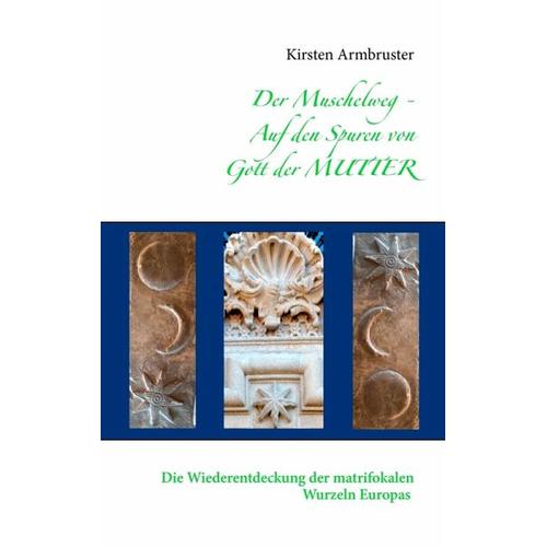 Der Muschelweg – Auf den Spuren von Gott der Mutter – Kirsten Armbruster