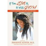 Pre-Owned If You Love It It Will Grow: A Guide To Healthy Beautiful Natural Hair (Paperback) 0984863001 9780984863006