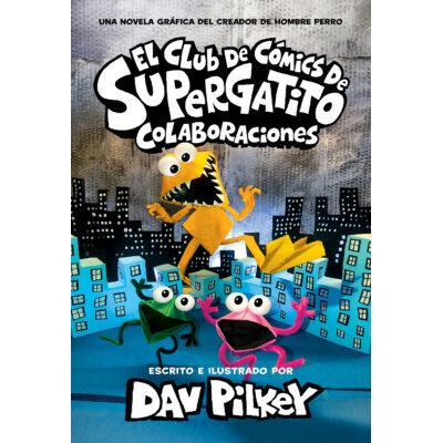 El Club de Cmics de Supergatito #4: Colaboraciones (Hardcover) - Dav Pilkey