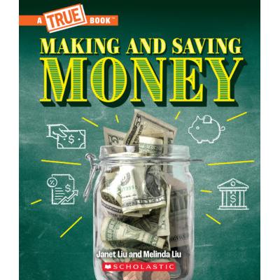 A True Book: Making and Saving Money (paperback) - by Janet Liu and Melinda Liu