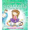 The One and Only Sparkella and the Big Lie - Channing Tatum