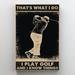 Trinx I Play Golf & I Know Things - 1 Piece Rectangle I Play Golf & I Know Things - 1 Piece Rectangle Graphic Art Print On Wrapped Canvas Canvas | Wayfair