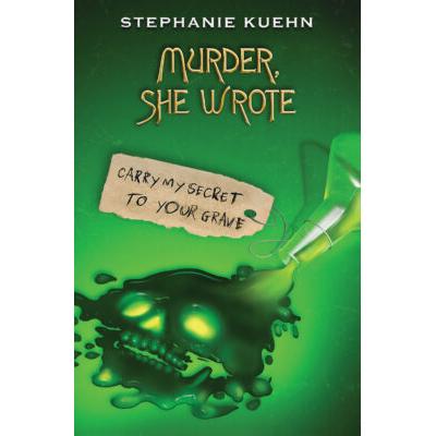 Murder, She Wrote #2: Carry My Secret to Your Grave (paperback) - by Stephanie Kuehn