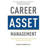 Pre-Owned Career Asset Management: Getting Ahead Staying Ahead and Using Your Head to Maximize Your Career Value Paperback