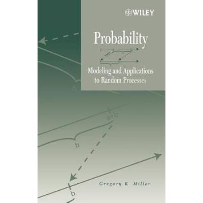 Probability: Modeling And Applications To Random Processes