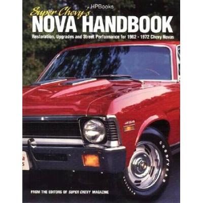 Super Chevy Nova's Handbook Hp1339: Restoration And Performance For 1963-1967 Chevy Novas