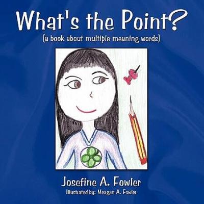 What's the Point?: ( a Book about Multiple Meaning Words)