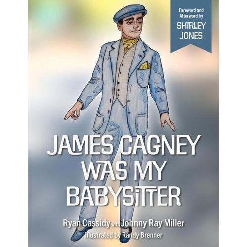 James Cagney Was My Babysitter – Johnny Ray Miller, Ryan Cassidy