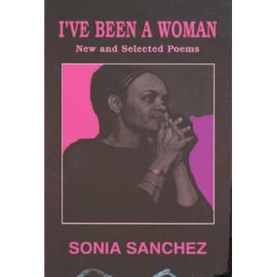 I've Been A Woman: New And Selected Poems