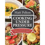 Cooking Under Pressure: Delicious Dutch Oven Recipes Adapted For Your Instant Pot(R)