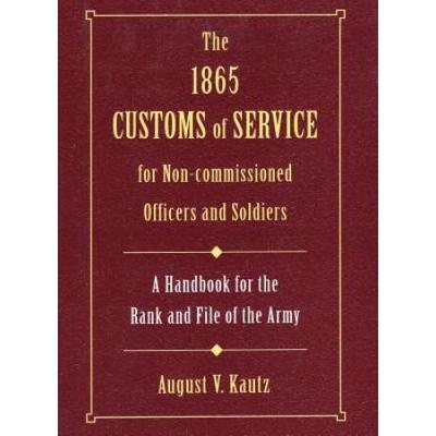 The Customs Of Service For Noncommissioned Officer...